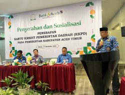 Bank Aceh Cabang Idi Lalukan Sosialiasasi dan Penyerahan KKPD Kepada Pemkab Aceh Timur